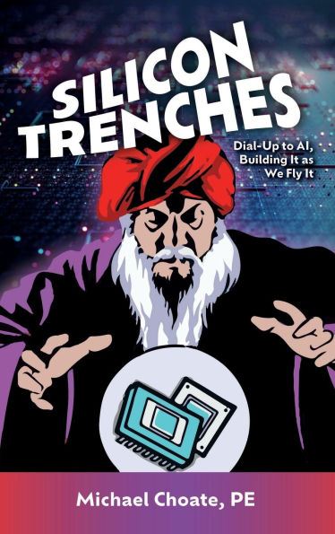 Silicon Trenches: Dial-up to AI. Building it as we fly it.
