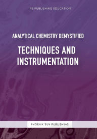 Title: Analytical Chemistry Demystified - Techniques And Instrumentation, Author: Ps Publishing