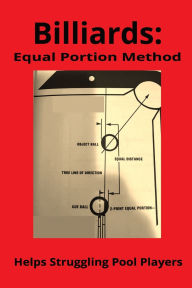 Title: Billiards: Equal Portion Method:Helps Struggling Pool Players, Author: Ryder Publishing