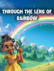 Title: Through The Lens of Rainbow, Author: Chandra Claybon