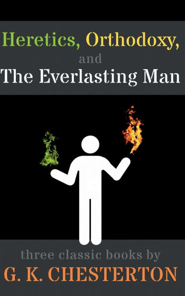 Heretics, Orthodoxy, and The Everlasting Man: Three Classic Books