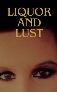 Title: Liquor and Lust, Author: Melissa Current