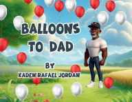 Title: Balloons For Dad, Author: Kaden Jordan