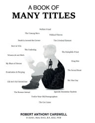 Title: A BOOK OF MANY TITLES, Author: Robert Anthony Carswell