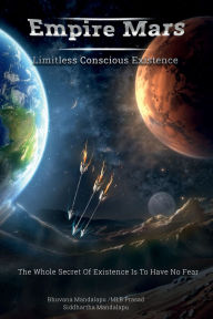 Title: EMPIRE MARS: Limitless Conscious Existence, Author: Bhuvana Mandalapu