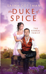 Title: The Duke of Spice: A Regency Historical Romance, Author: Sasha Cottman