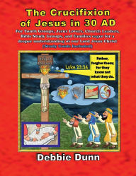 Title: The Crucifixion of Jesus in 30 AD, Author: Debbie Dunn