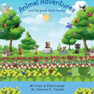 Title: Animal Adventures And the Great Duck Rescue, Author: Jessica Tejeda