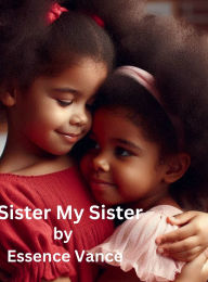 Title: Sister My Sister, Author: Essence Vance