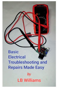 Title: Basic Electrical Troubleshooting and Repairs Made Easy, Author: LeBarron Williams