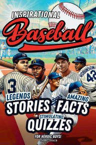 Title: Baseball book for kids 9-12: :Inspirational Legends Stories, Facts and Trivia for Heroic Boys !, Author: Harris Baker