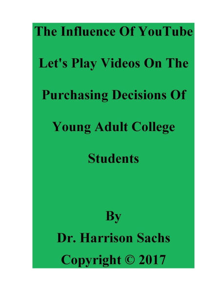 The Influence Of YouTube Let's Play Videos On Purchasing Decisions Young Adult College Students