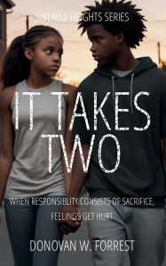 Title: It Takes Two: When Responsibility Consists of Sacrifice, Feelings Get Hurt, Author: Donovan Forrest