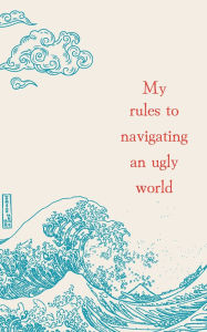 Title: My rules to navigating an ugly world, Author: Anjou Sharma