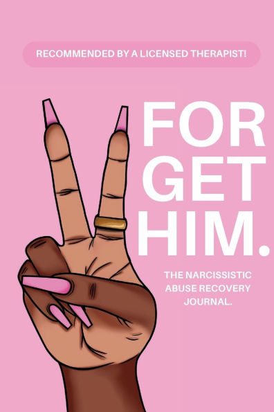 Forget Him.: A Guided Journey to Narcissistic Abuse Recovery