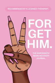 Title: Forget Him.: A Guided Journey to Narcissistic Abuse Recovery, Author: Kiara Lasha