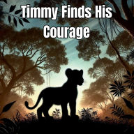 Title: Timmy Finds His Courage, Author: Victoria Wilson