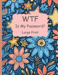 Title: WTF is My Password?: Large Print Pink Floral Password Keeper - Password Organizer - Printed Alphabetical Tabs - 8.5