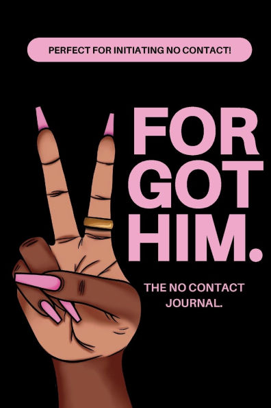 Forgot Him.: Your No Contact Journey