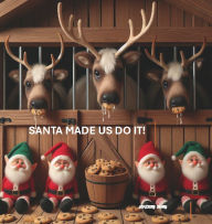 Title: Santa Made Us Do It!, Author: Sherry Raby