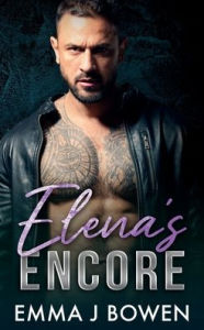 Title: Elena's Encore: An Enemies to Lovers, Opposites Attract Romance, Author: Emma J. Bowen