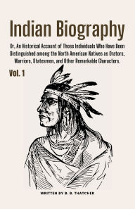 Title: Indian Biography, Vol. 1, Author: B. B. Thatcher