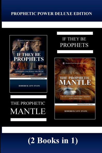 Prophetic Power Deluxe Edition (2 Books 1): If They Be Prophets & The Mantle