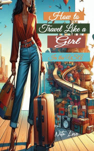 Title: How to Travel Like a Girl: In the USA, Author: Nita Love