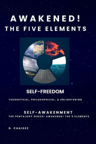 Title: Awakened! The 5 Elements: Self-Freedom, Author: Daniel Chaiez