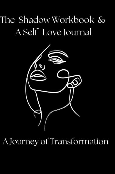 The Ultimate Shadow Workbook and Self-Love Journal: Discover the Hidden Parts of Yourself