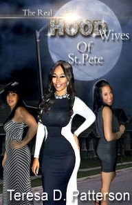 Title: The Real Hood Wives of St. Pete., Author: Teresa Patterson