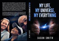 Title: My Life, My Universe, My Everything: My Lifebook from a metaphysical perspective, Author: Jason Smith