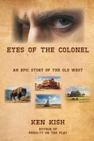 Title: Eyes of the Colonel: An Epic Story of the Old West, Author: Mike Grayson