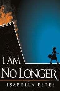 Title: I Am No Longer, Author: Isabella Estes