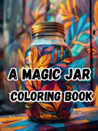 Title: A Magic Jar Coloring Book: For Anxiety Relief and Relaxation, Author: Roberta Rodrigues