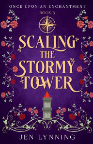 Title: Scaling the Stormy Tower, Author: Jen Lynning