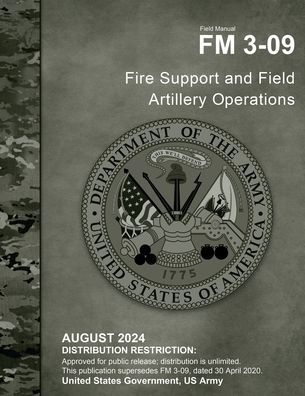 Field Manual FM 3-09 Fire Support and Field Artillery Operations August 2024