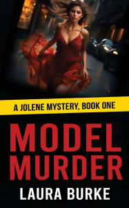 Title: Model Murder: JOLENE SERIES, Author: Laura Burke