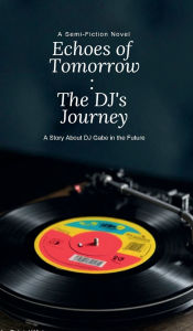 Title: Echoes of Tomorrow: The DJ's Journey (Barnes & Noble Edition):, Author: Gabriel Winters