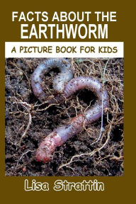 Title: Facts About the Earthworm, Author: Lisa Strattin