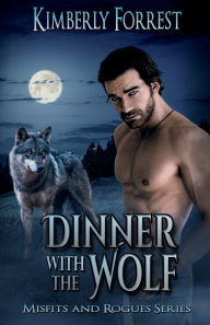 Title: Dinner With The Wolf: A Paranormal Shifter Romance, Author: Kimberly Forrest