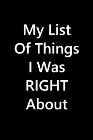 Title: My List Of Things I Was Right About, Author: Smart Vision Design