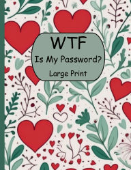 Title: WTF is My Password?: Large Print Floral Password Keeper for Internet Addresses and Computers,8.5 in x 11 in, Author: Coffeekim Prints