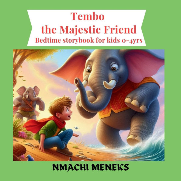 TEMBO THE MAJESTIC FRIEND: Bedtime Storybook for kids 0-4 yrs.