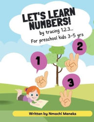 Title: LET'S LEARN NUMBERS! by tracing 1,2,3...: CERTIFICATE FOR COMPLETION for preschool kids, 3-4, 4-5 Pre K and Kindergarten Math Activity Book for Learning, Author: Nmachi Meneks