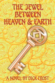 Ebook torrents downloads The Jewel Between Heaven and Earth by Dick Frost, Fran Kooistra, Mark Frost (English literature)