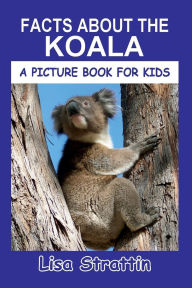 Title: Facts About the Koala, Author: Lisa Strattin