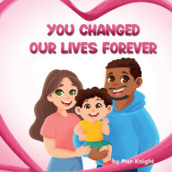 Title: You Changed Our Lives Forever, Author: Mar Knight