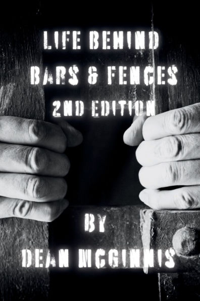 Life Behind Bars & Fences 2nd Edition: A Collection of Poetry Based on Real Experiences Prison