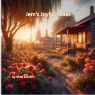 Title: Jem's Joyful Roses, Author: Mae Caudil